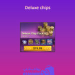 Deluxe-chips-20$